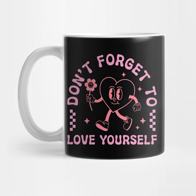 Dont Forget To Love Yourself by Pop Cult Store